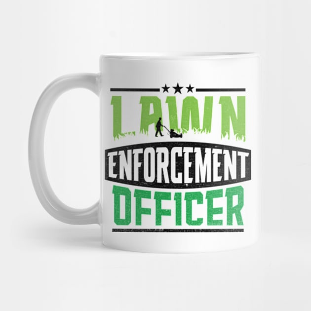 Lawn Enforcement Officer - Funny Gardening Mowing Lover by RiseInspired